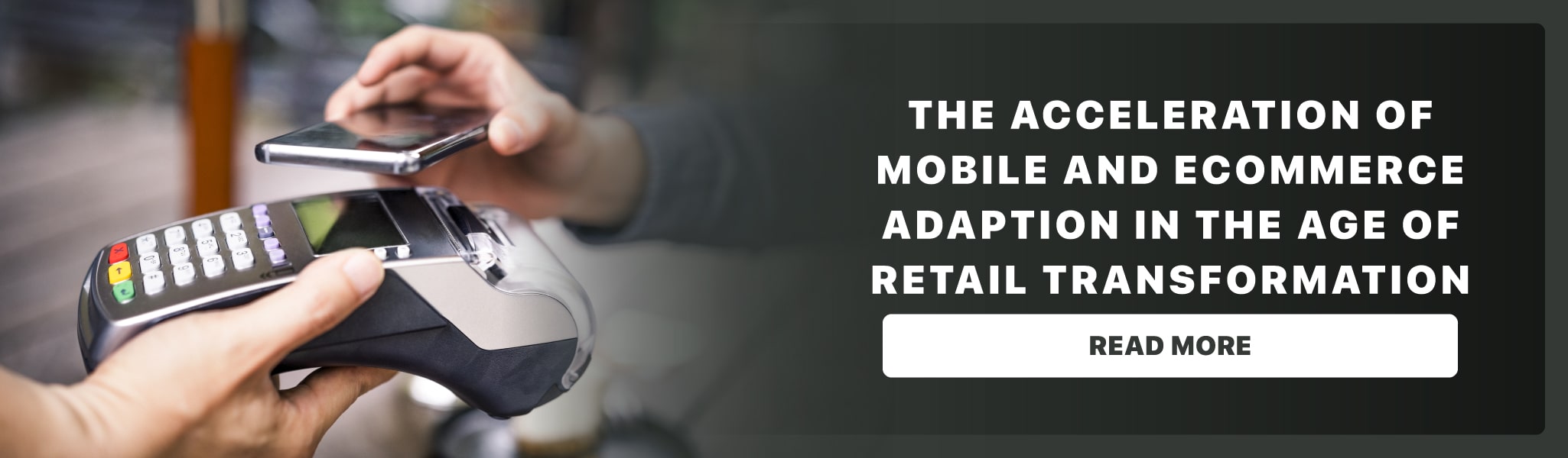 The Acceleration of Mobile and eCommerce Adaption in the Age of Retail Transformation